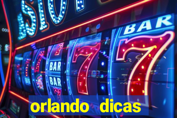 orlando dicas reclame aqui